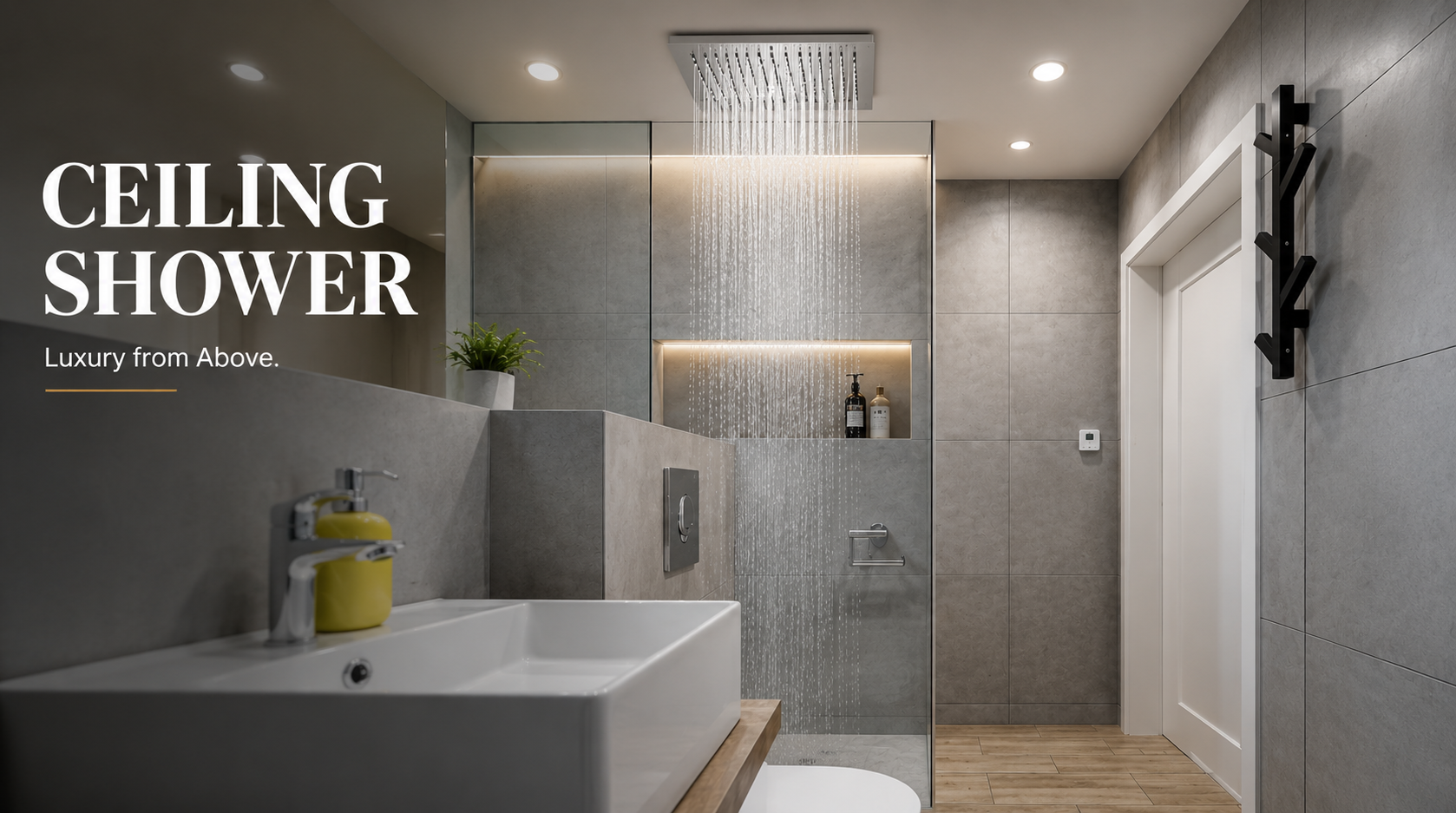 Modern bathroom with ceiling shower system and text 'Ceiling Shower: Luxury from Above'.