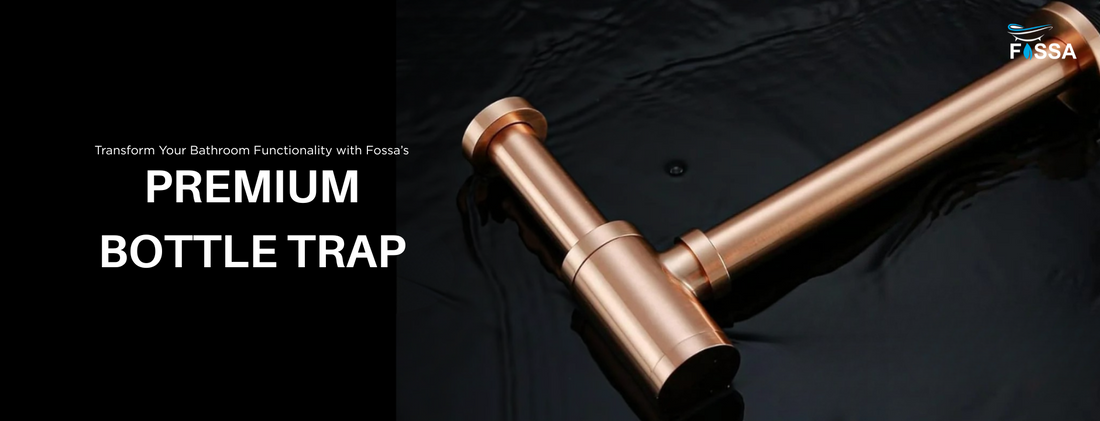 Transform Your Bathroom Functionality with Fossa’s Premium Bottle Trap