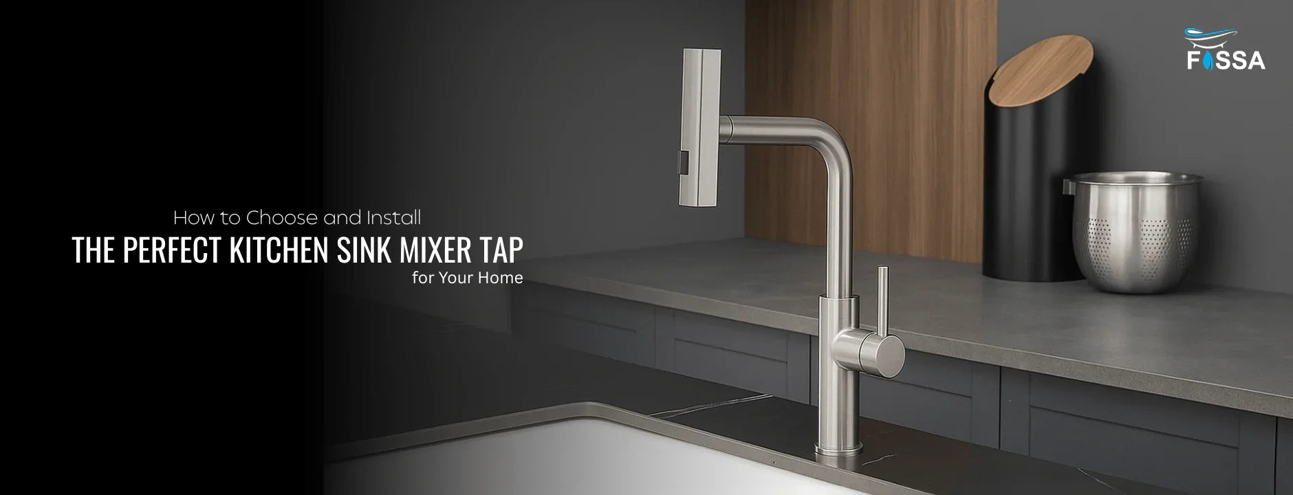 How to Choose and Install the Perfect Kitchen Sink Mixer Tap for Your Home - Fossa Home
